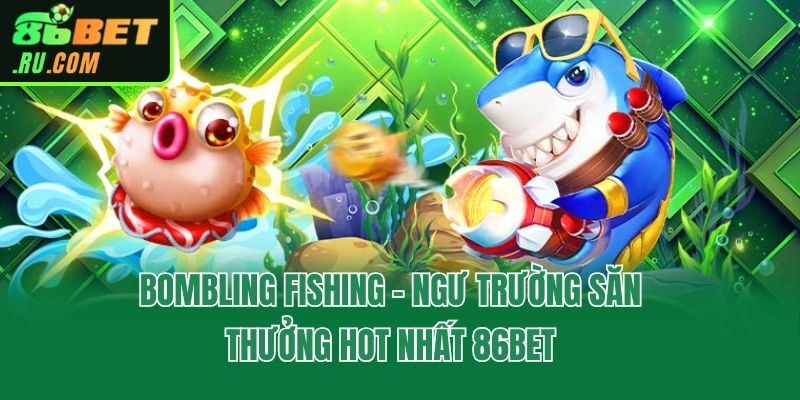 Bắn Cá 86bet - Ngư Trường Quy Tụ 100+ Siêu Phẩm Kịch Tính
