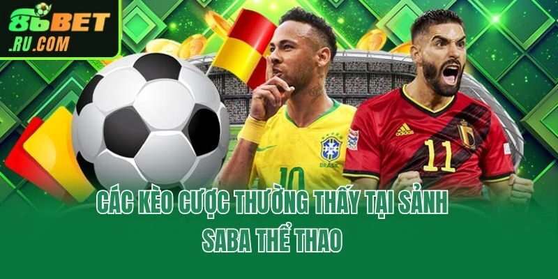 Saba Thể Thao - Sảnh Cược Uy Tín An Toàn Nhất Tại 86bet