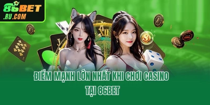 Casino 86bet - Chuyên Mục Giải Trí Xanh Chín Nhất Hiện Nay